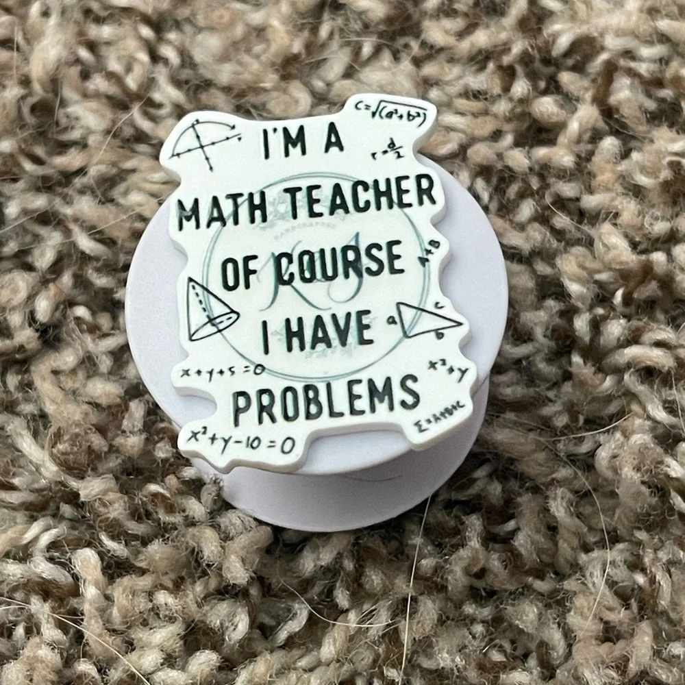 Math Teacher Phone accessory with Fun Quote